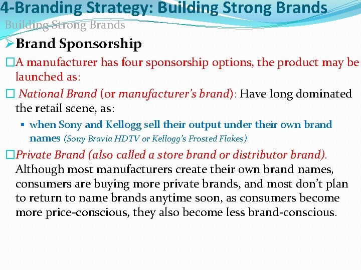 4 -Branding Strategy: Building Strong Brands ØBrand Sponsorship �A manufacturer has four sponsorship options,