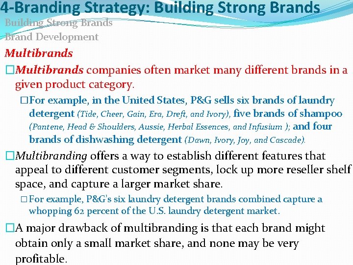 4 -Branding Strategy: Building Strong Brands Brand Development Multibrands �Multibrands companies often market many