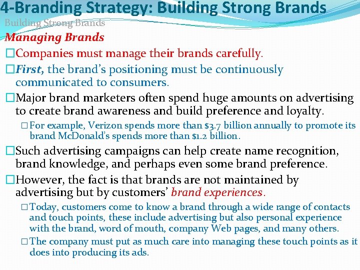 4 -Branding Strategy: Building Strong Brands Managing Brands �Companies must manage their brands carefully.