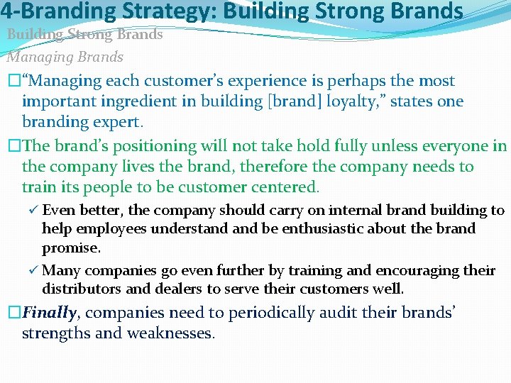 4 -Branding Strategy: Building Strong Brands Managing Brands �“Managing each customer’s experience is perhaps