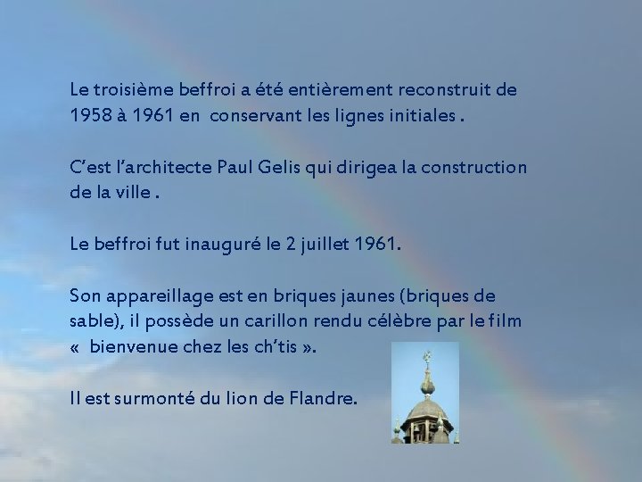 Le troisième beffroi a été entièrement reconstruit de 1958 à 1961 en conservant les