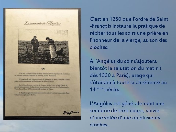 C’est en 1250 que l’ordre de Saint -François instaure la pratique de réciter tous