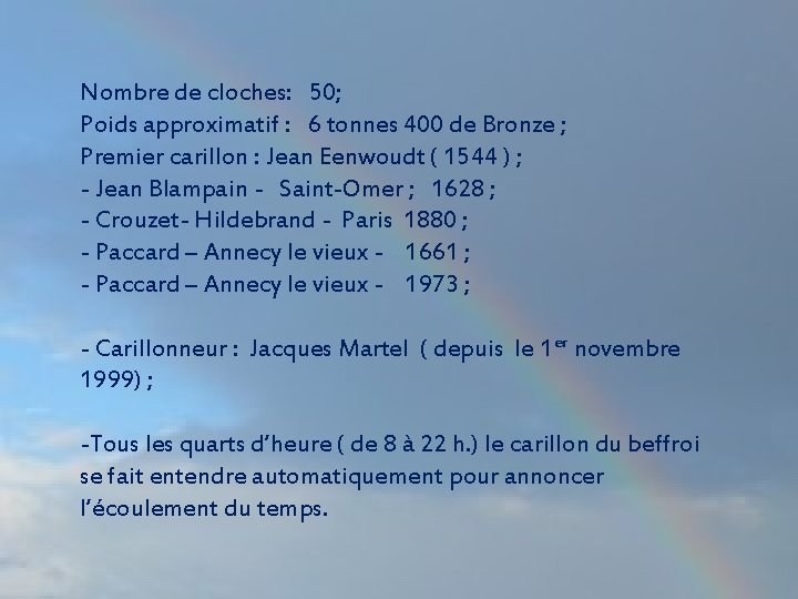 Nombre de cloches: 50; Poids approximatif : 6 tonnes 400 de Bronze ; Premier