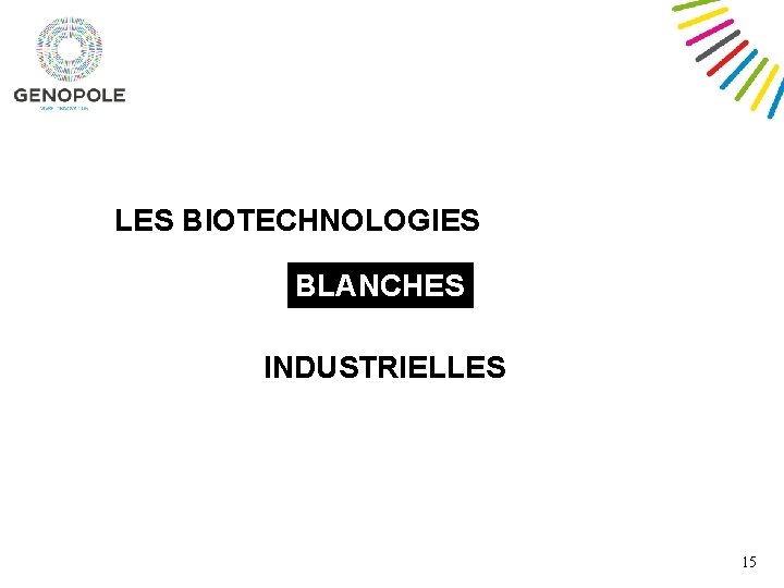LES BIOTECHNOLOGIES BLANCHES INDUSTRIELLES 15 