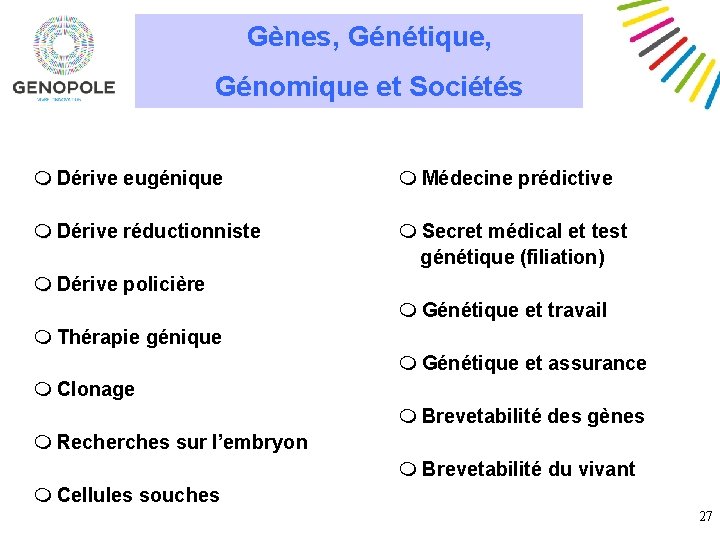 Gènes, Génétique, Génomique et Sociétés m Dérive eugénique m Médecine prédictive m Dérive réductionniste