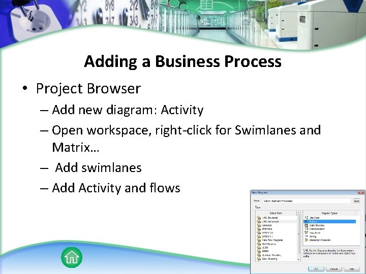 Adding a Business Process • Project Browser – Add new diagram: Activity – Open