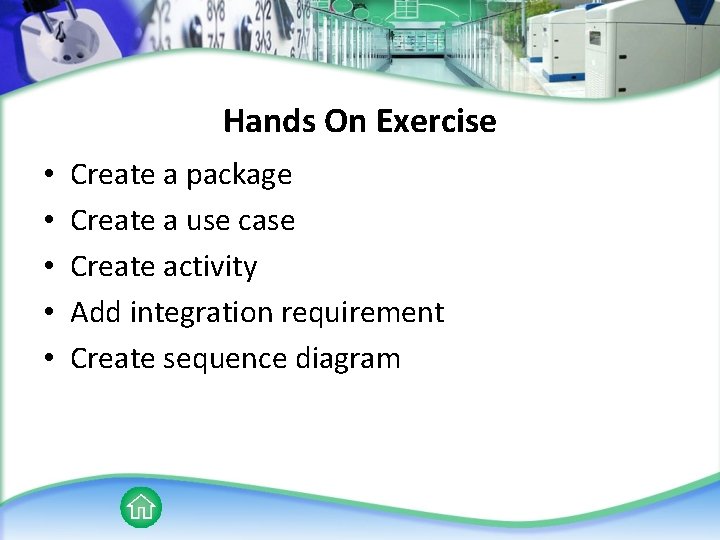 Hands On Exercise • • • Create a package Create a use case Create