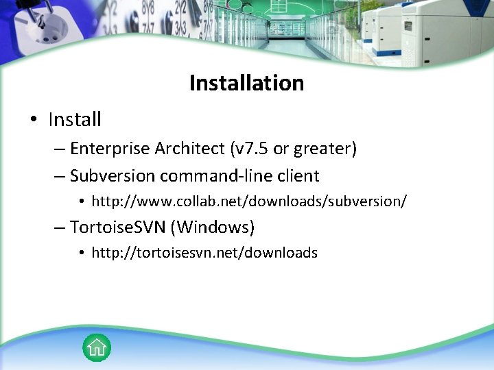 Installation • Install – Enterprise Architect (v 7. 5 or greater) – Subversion command-line