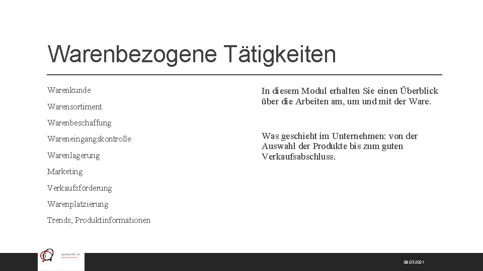 Warenbezogene Tätigkeiten Warenkunde Warensortiment In diesem Modul erhalten Sie einen Überblick über die Arbeiten