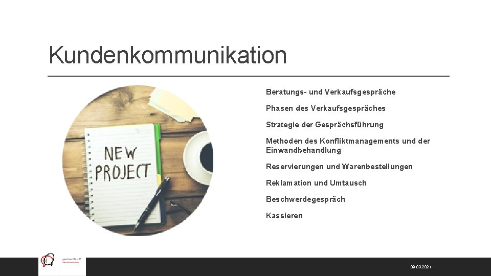 Kundenkommunikation Beratungs- und Verkaufsgespräche Phasen des Verkaufsgespräches Strategie der Gesprächsführung Methoden des Konfliktmanagements und