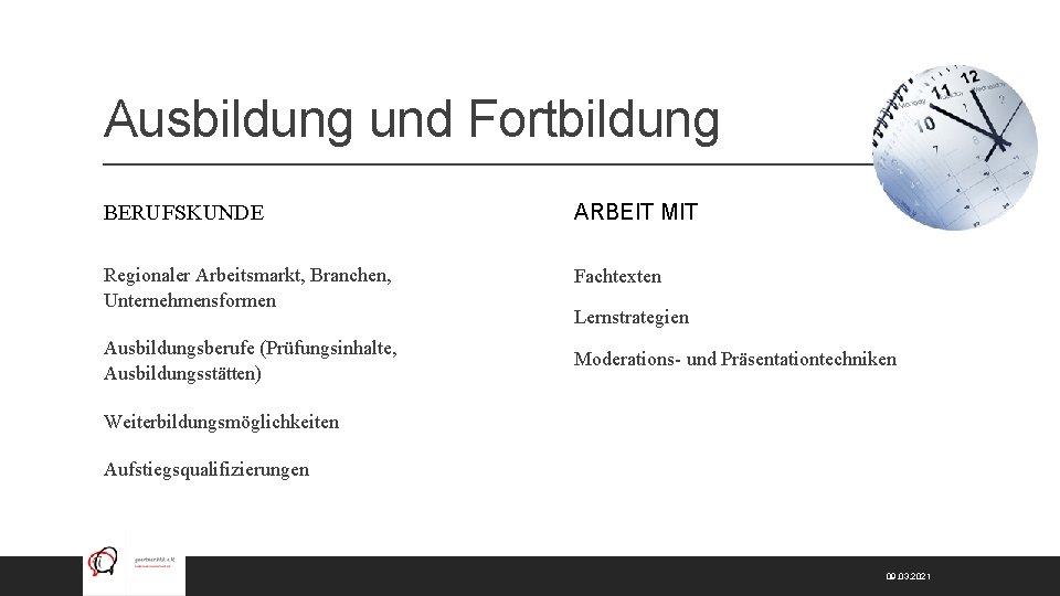 Ausbildung und Fortbildung BERUFSKUNDE ARBEIT MIT Regionaler Arbeitsmarkt, Branchen, Unternehmensformen Fachtexten Ausbildungsberufe (Prüfungsinhalte, Ausbildungsstätten)