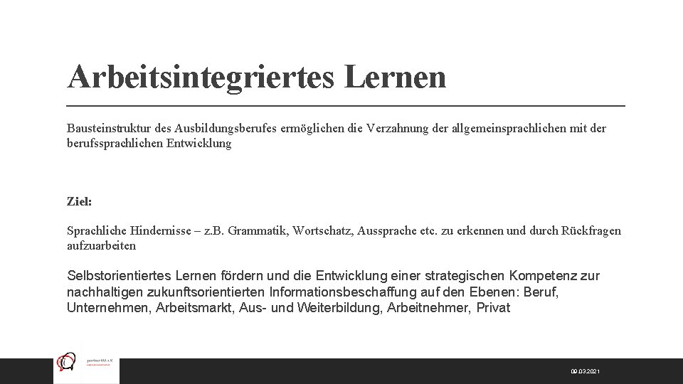Arbeitsintegriertes Lernen Bausteinstruktur des Ausbildungsberufes ermöglichen die Verzahnung der allgemeinsprachlichen mit der berufssprachlichen Entwicklung