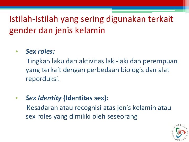 Istilah-Istilah yang sering digunakan terkait gender dan jenis kelamin • Sex roles: Tingkah laku