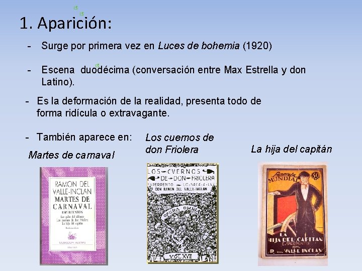 1. Aparición: - Surge por primera vez en Luces de bohemia (1920) - Escena