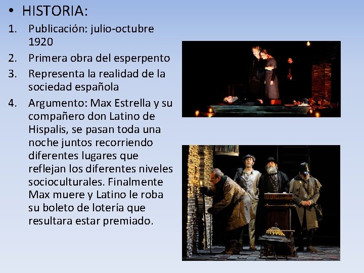  • HISTORIA: 1. Publicación: julio-octubre 1920 2. Primera obra del esperpento 3. Representa