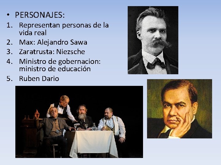  • PERSONAJES: 1. Representan personas de la vida real 2. Max: Alejandro Sawa