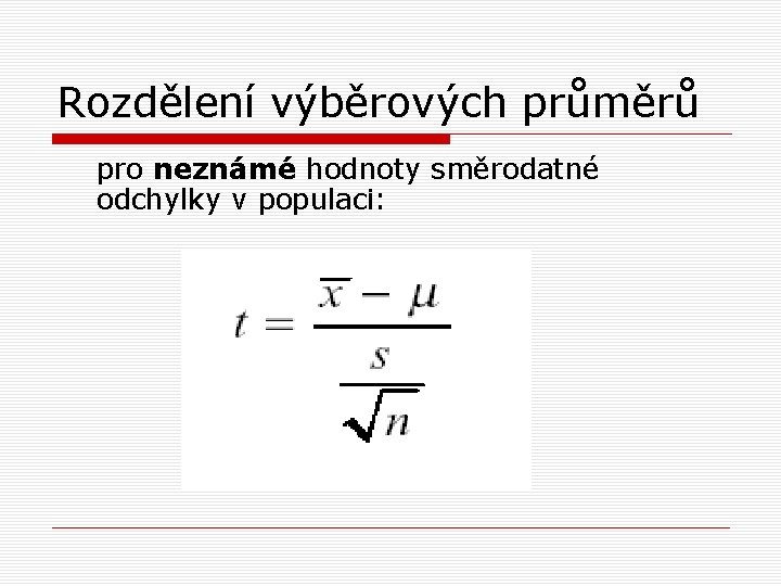 Rozdělení výběrových průměrů pro neznámé hodnoty směrodatné odchylky v populaci: 