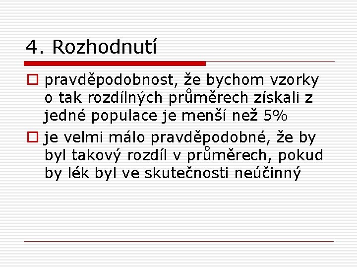 4. Rozhodnutí o pravděpodobnost, že bychom vzorky o tak rozdílných průměrech získali z jedné