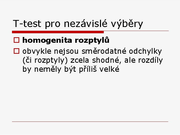 T-test pro nezávislé výběry o homogenita rozptylů o obvykle nejsou směrodatné odchylky (či rozptyly)