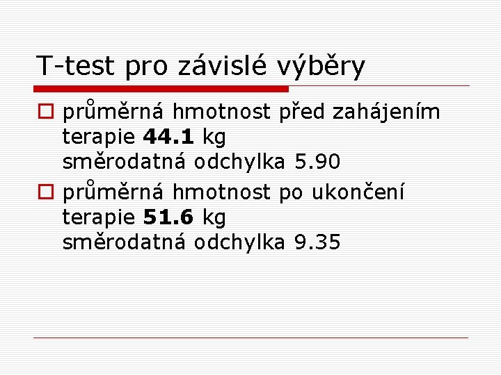 T-test pro závislé výběry o průměrná hmotnost před zahájením terapie 44. 1 kg směrodatná