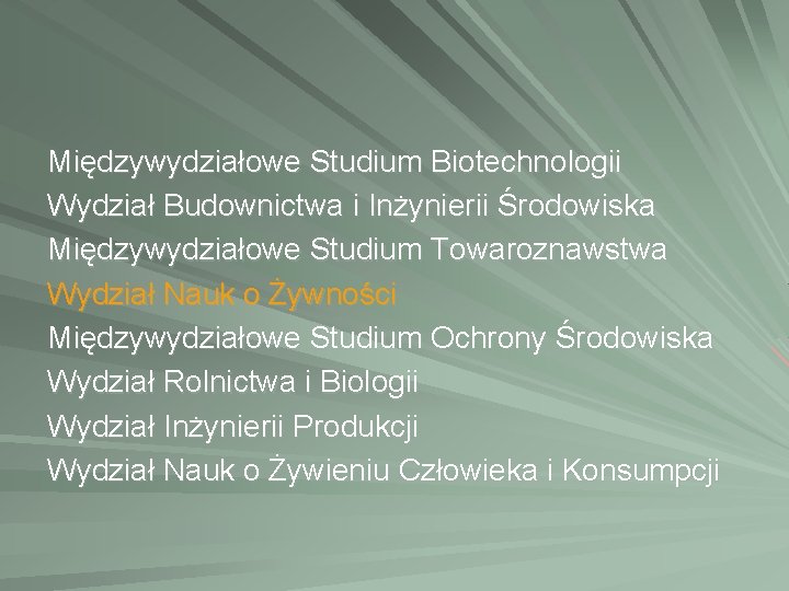 Międzywydziałowe Studium Biotechnologii Wydział Budownictwa i Inżynierii Środowiska Międzywydziałowe Studium Towaroznawstwa Wydział Nauk o