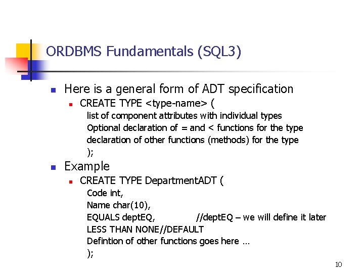 ORDBMS Fundamentals (SQL 3) n Here is a general form of ADT specification n