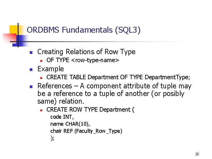 ORDBMS Fundamentals (SQL 3) n Creating Relations of Row Type n n Example n