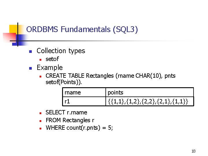 ORDBMS Fundamentals (SQL 3) n Collection types n n setof Example n n CREATE