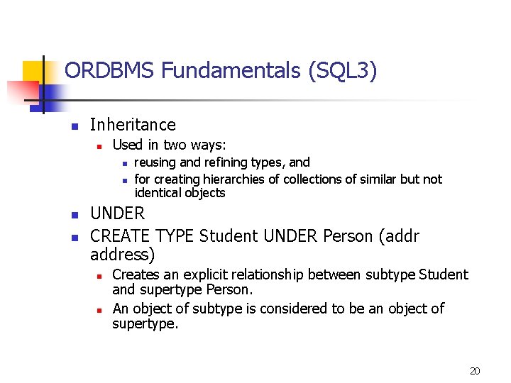 ORDBMS Fundamentals (SQL 3) n Inheritance n Used in two ways: n n reusing