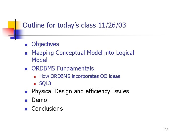 Outline for today’s class 11/26/03 n n n Objectives Mapping Conceptual Model into Logical