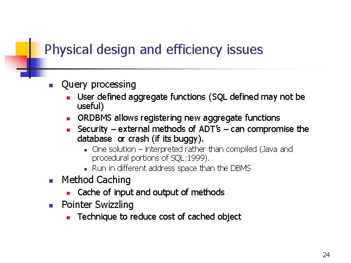 Physical design and efficiency issues n Query processing n n n User defined aggregate