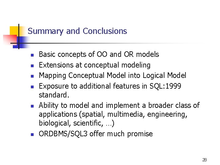 Summary and Conclusions n n n Basic concepts of OO and OR models Extensions