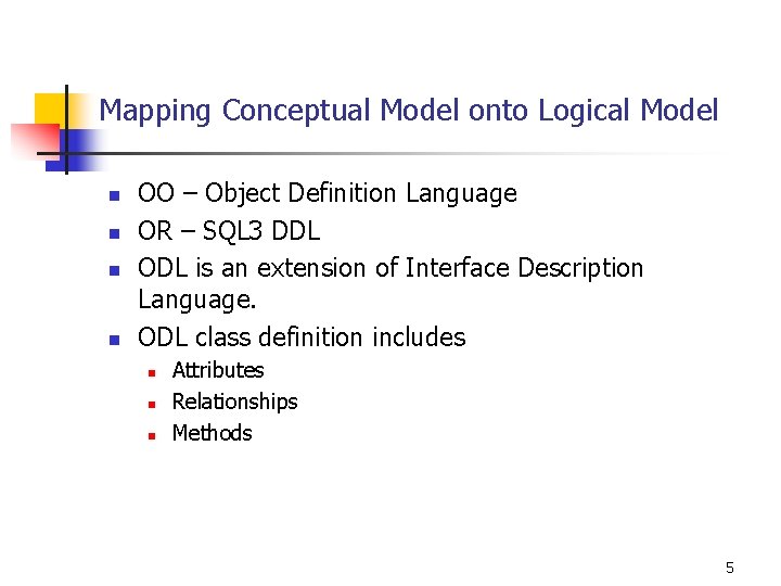 Mapping Conceptual Model onto Logical Model n n OO – Object Definition Language OR