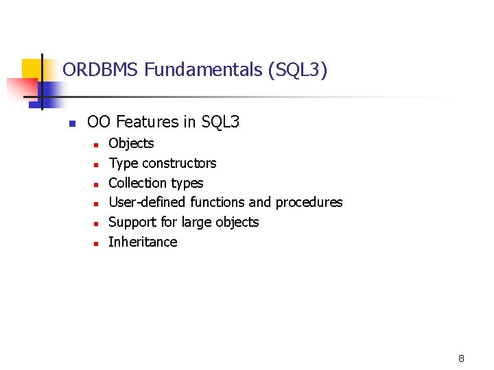 ORDBMS Fundamentals (SQL 3) n OO Features in SQL 3 n n n Objects