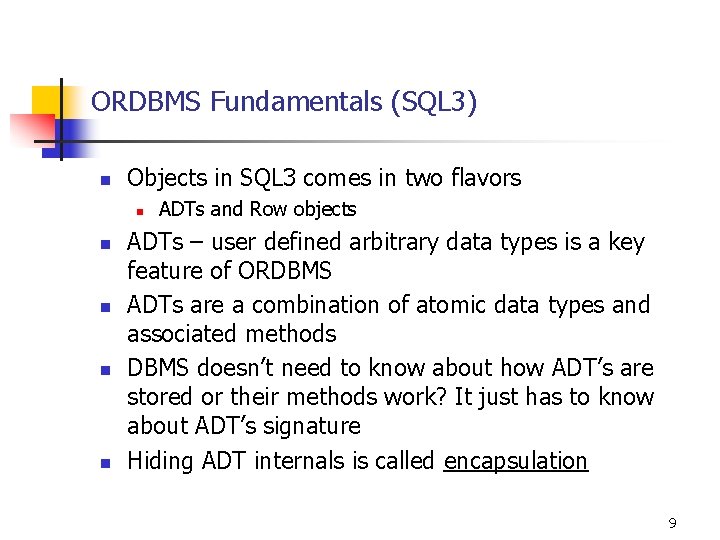 ORDBMS Fundamentals (SQL 3) n Objects in SQL 3 comes in two flavors n