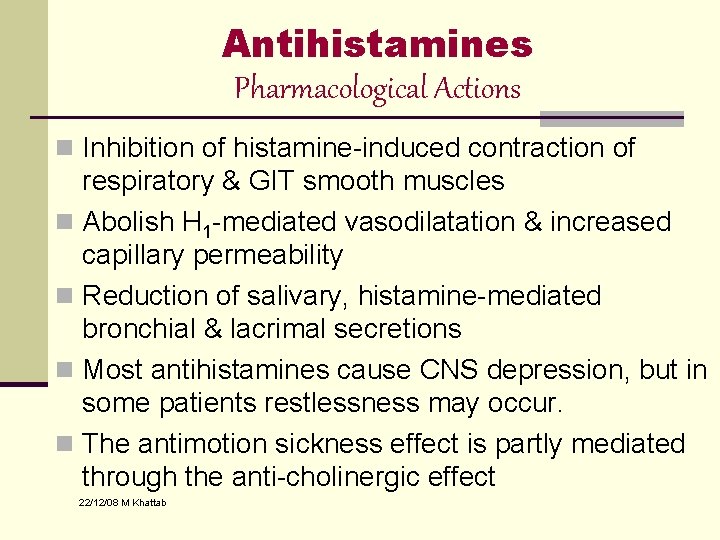 Antihistamines Pharmacological Actions n Inhibition of histamine-induced contraction of respiratory & GIT smooth muscles Antihistamines Pharmacological Actions n Inhibition of histamine-induced contraction of respiratory & GIT smooth muscles