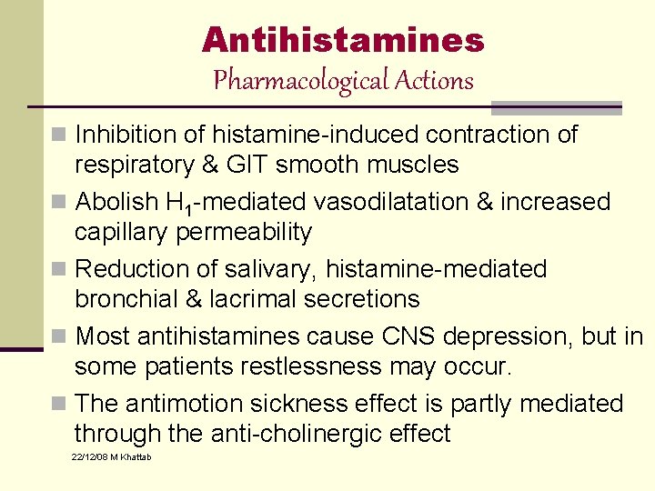 Antihistamines Pharmacological Actions n Inhibition of histamine-induced contraction of respiratory & GIT smooth muscles