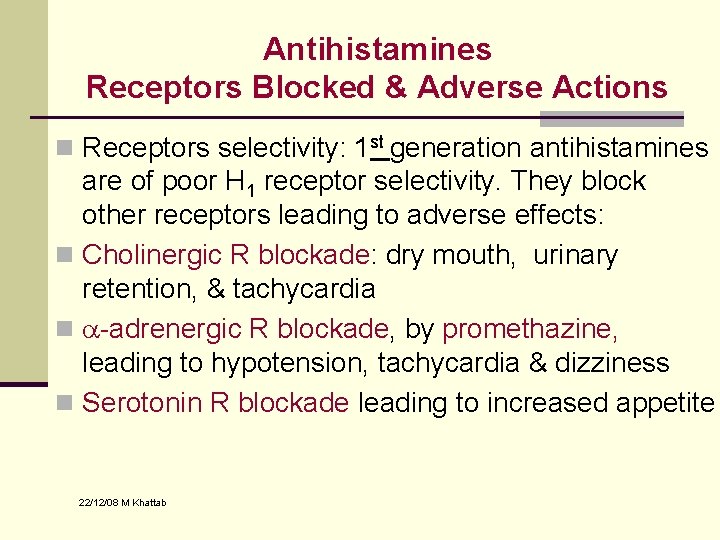 Antihistamines Receptors Blocked & Adverse Actions n Receptors selectivity: 1 st generation antihistamines are