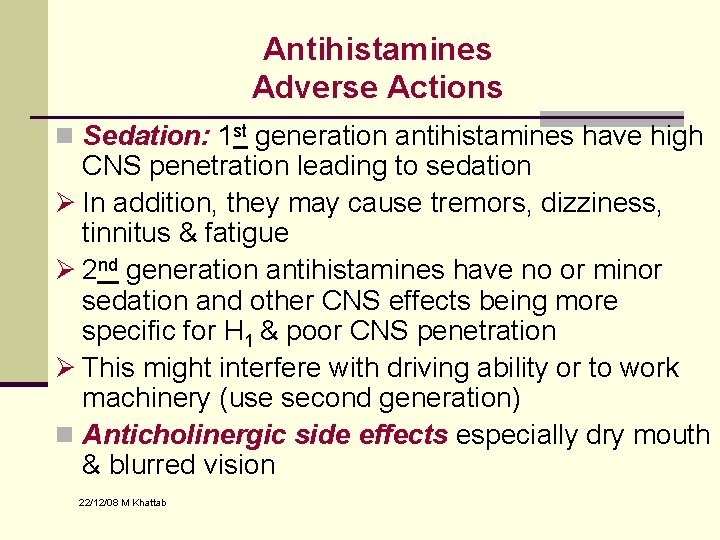 Antihistamines Adverse Actions n Sedation: 1 st generation antihistamines have high CNS penetration leading