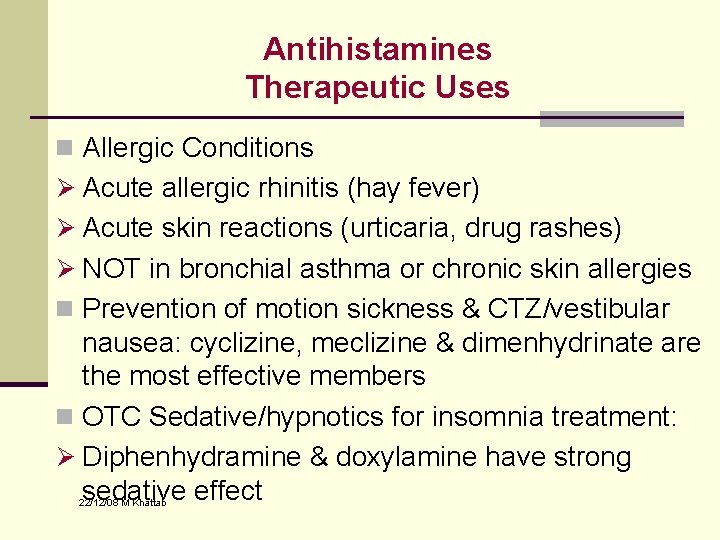 Antihistamines Therapeutic Uses n Allergic Conditions Ø Acute allergic rhinitis (hay fever) Ø Acute