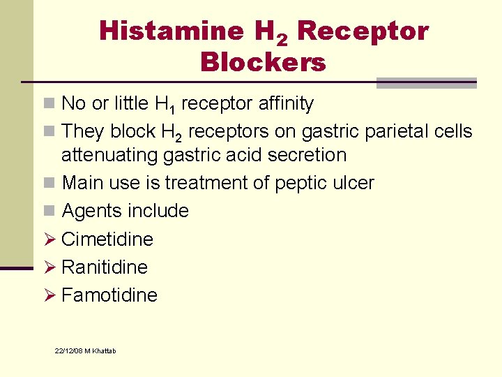 Histamine H 2 Receptor Blockers n No or little H 1 receptor affinity n