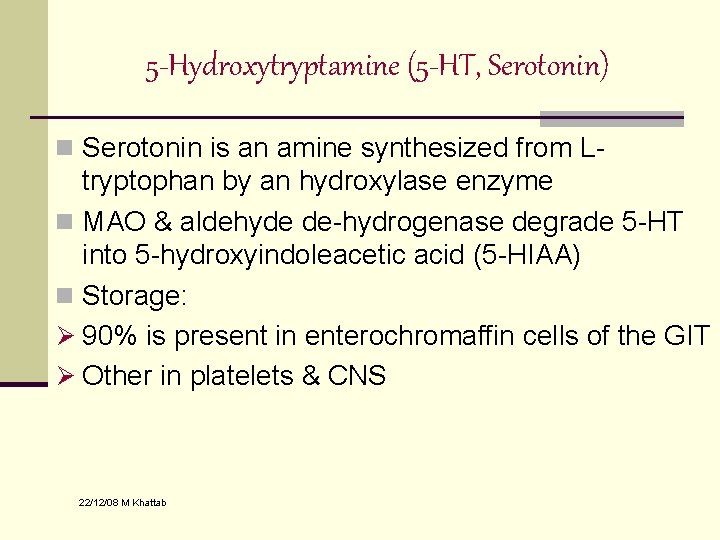 5 -Hydroxytryptamine (5 -HT, Serotonin) n Serotonin is an amine synthesized from L- tryptophan 5 -Hydroxytryptamine (5 -HT, Serotonin) n Serotonin is an amine synthesized from L- tryptophan