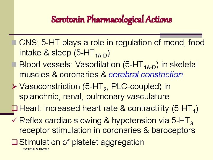 Serotonin Pharmacological Actions n CNS: 5 -HT plays a role in regulation of mood,