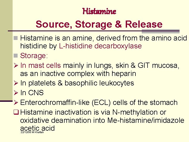 Histamine Source, Storage & Release n Histamine is an amine, derived from the amino