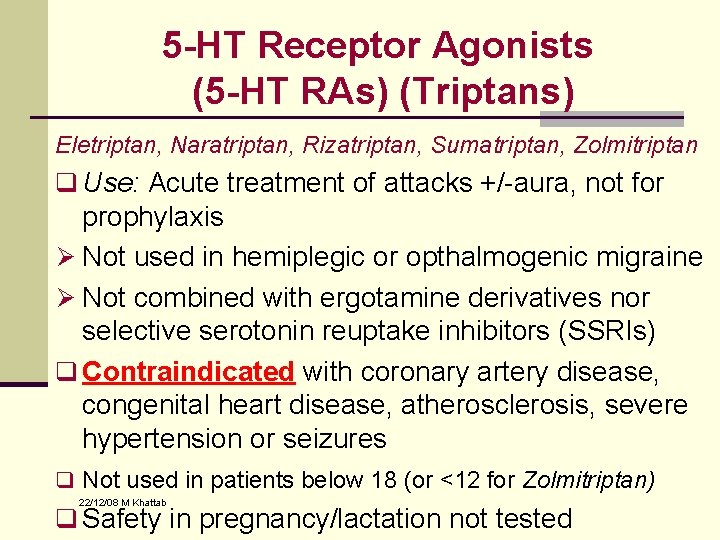 5 -HT Receptor Agonists (5 -HT RAs) (Triptans) Eletriptan, Naratriptan, Rizatriptan, Sumatriptan, Zolmitriptan q