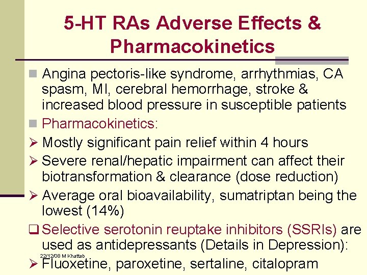 5 -HT RAs Adverse Effects & Pharmacokinetics n Angina pectoris-like syndrome, arrhythmias, CA spasm,