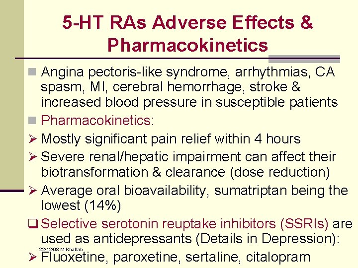 5 -HT RAs Adverse Effects & Pharmacokinetics n Angina pectoris-like syndrome, arrhythmias, CA spasm, 5 -HT RAs Adverse Effects & Pharmacokinetics n Angina pectoris-like syndrome, arrhythmias, CA spasm,