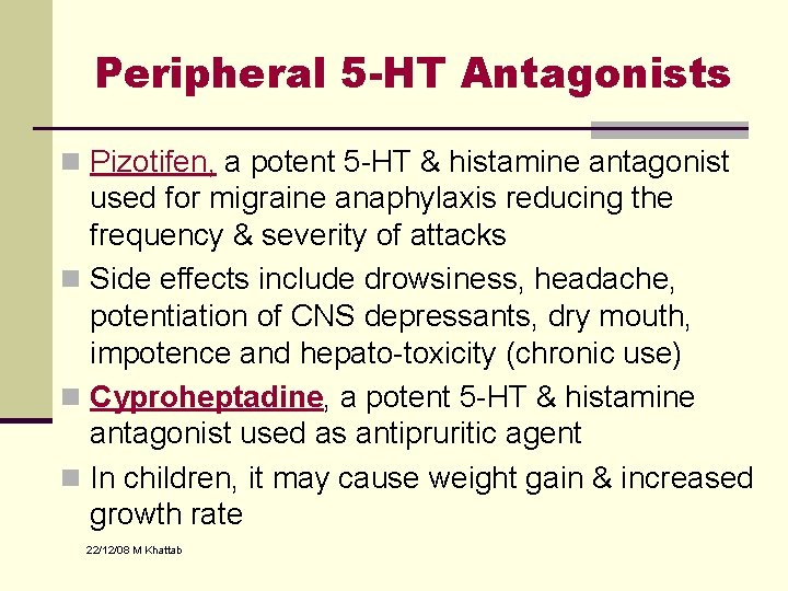 Peripheral 5 -HT Antagonists n Pizotifen, a potent 5 -HT & histamine antagonist used