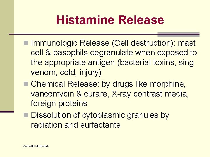 Histamine Release n Immunologic Release (Cell destruction): mast cell & basophils degranulate when exposed Histamine Release n Immunologic Release (Cell destruction): mast cell & basophils degranulate when exposed