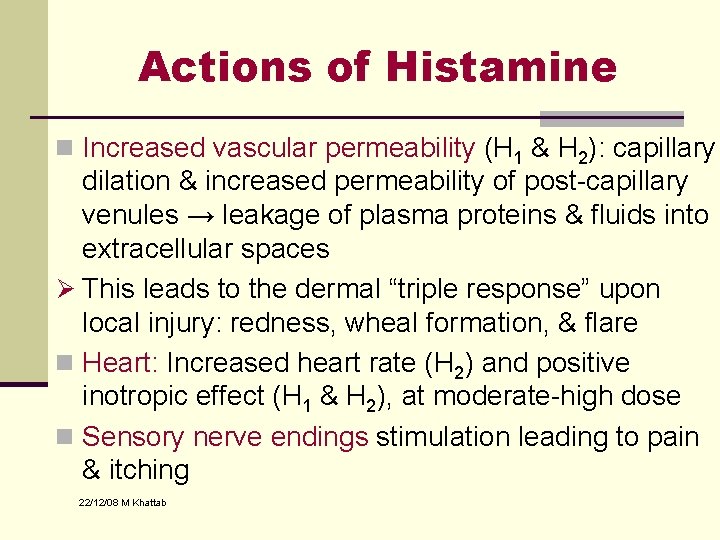 Actions of Histamine n Increased vascular permeability (H 1 & H 2): capillary dilation